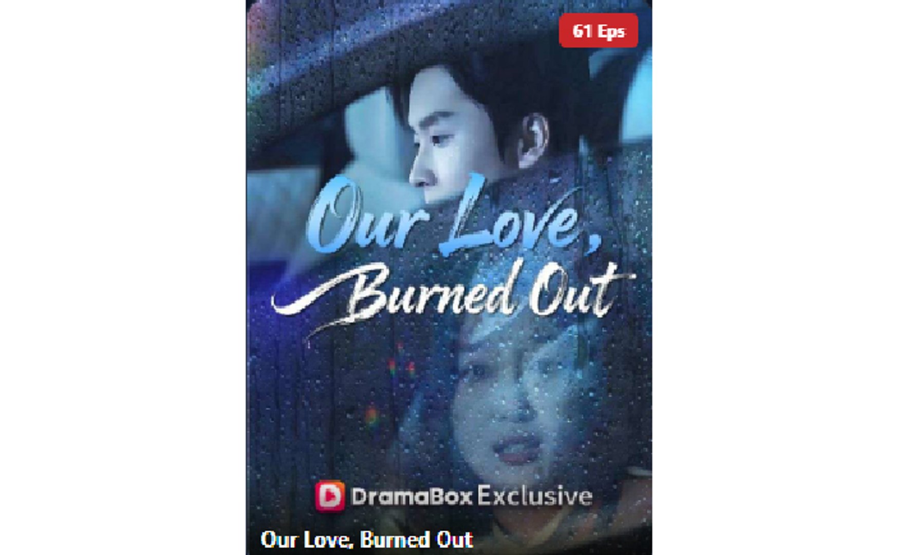 Our Love, Burned Out - Full Movies English Sub