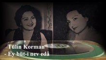 Tülin Korman  ♪♪♪  Ey büt-i nev edâ