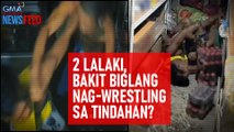 2 lalaki, bakit biglang nag-wrestling sa tindahan? | GMA Integrated Newsfeed