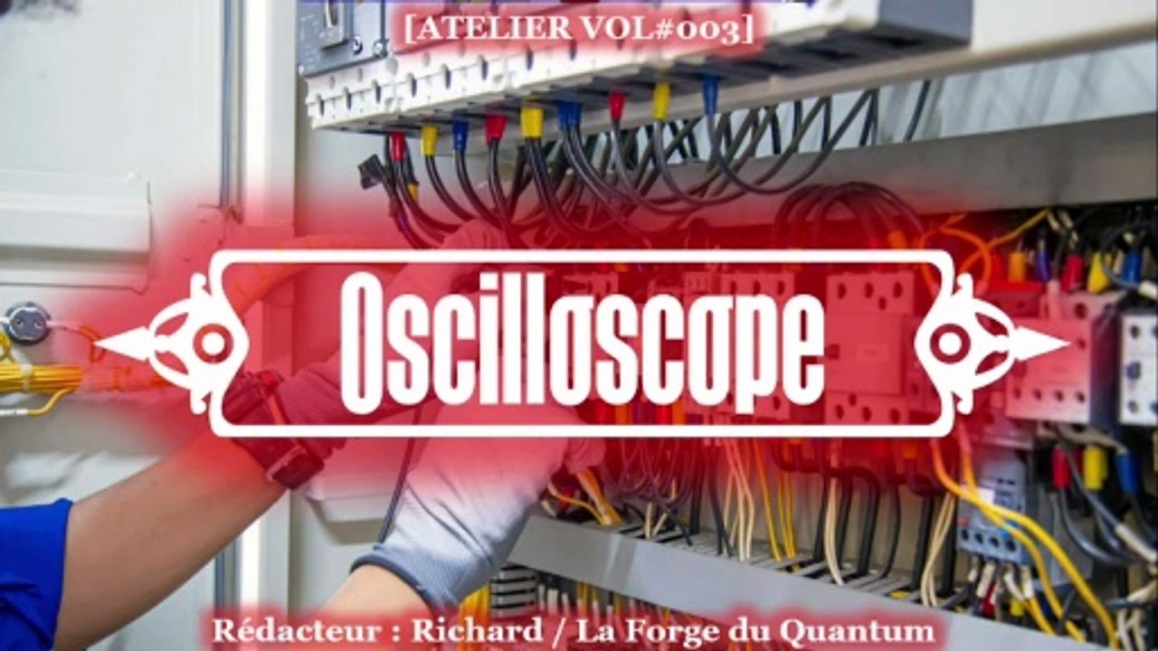 Atelier VOL#003 - Oscilloscope...