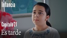 Es tarde- İnfancia Episodio 21