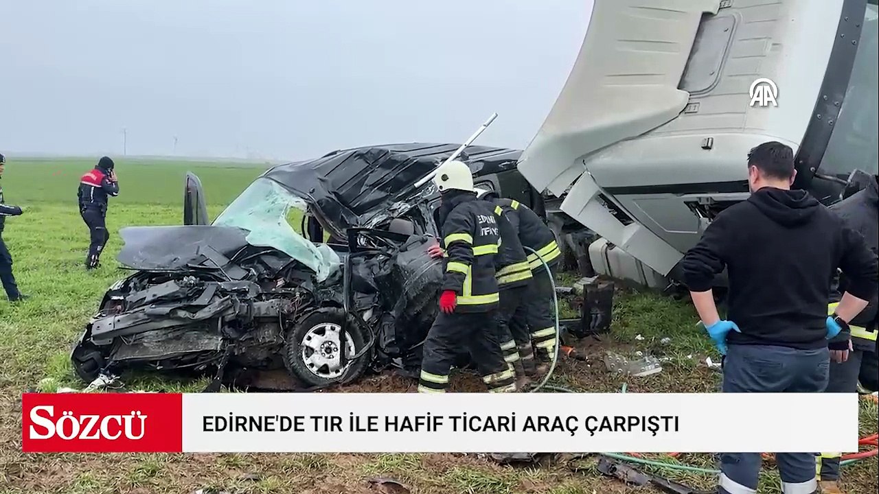 Edirne'de TIR ile hafif ticari araç çarpıştı, 1 kişi öldü, 1 kişi yaralandı