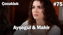 Ayşegül & Mahir #75 - Çocukluk