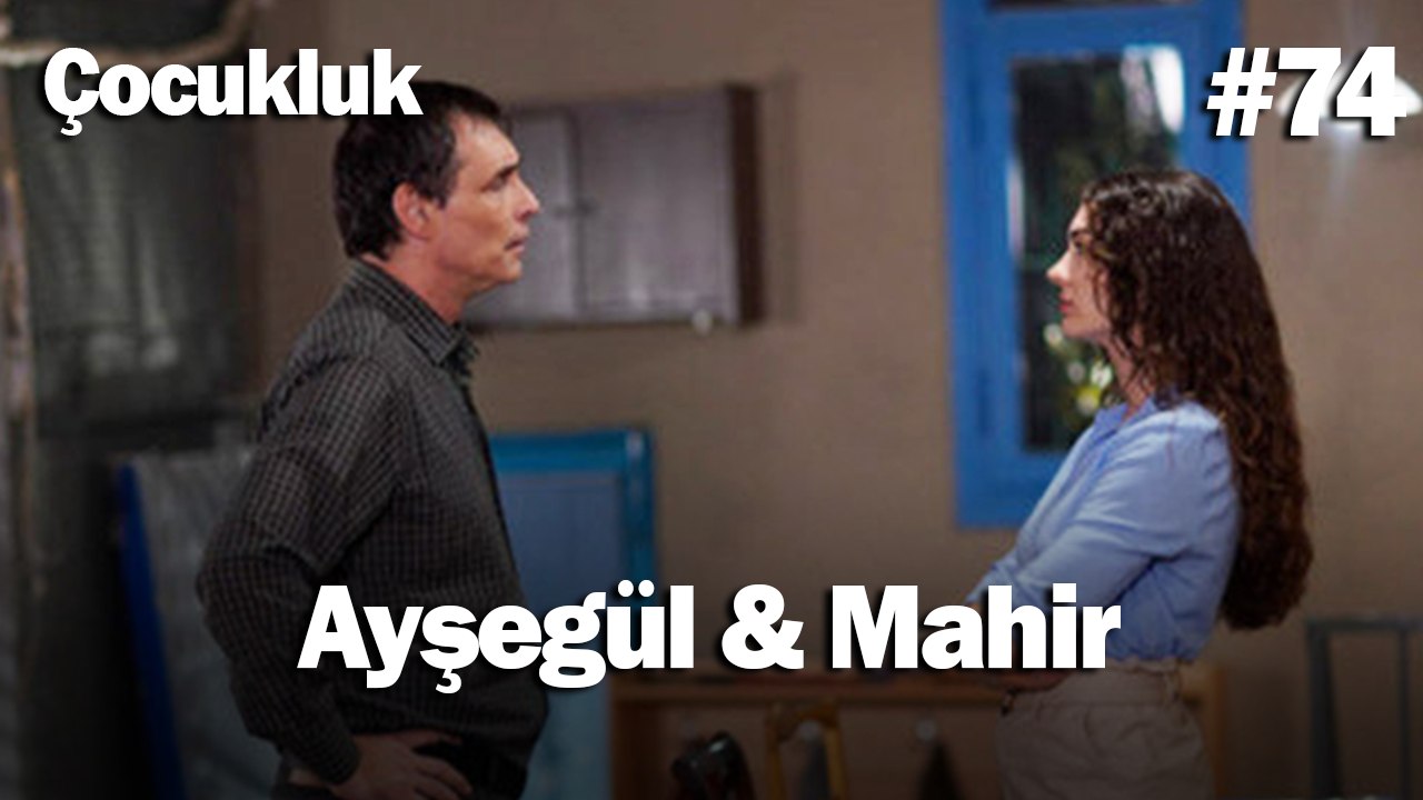 Ayşegül & Mahir #74 - Çocukluk