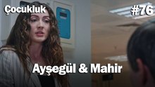 Ayşegül & Mahir #76 - Çocukluk