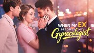 When My Ex Becomes My Gynecologist 2026 Englishsub - Full Movie