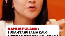 Dahlia Poland: Sudah tahu dari lama kalo suami selingkuh dari aku.