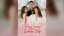The Dual Nature of His Seductive Wife Full Episodes