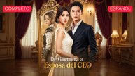 [Español] De Guerrera a Esposa del CEO (Versión completo)