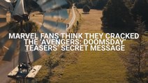 Marvel Fans Think They Cracked The 'Avengers: Doomsday' Teasers’ Secret Message, And My Mind Is Blown