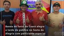 Banda de forró do Ceará alegra a tarde do público no Sexta da Alegria com particiante especial