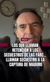 Los que llaman retención a los secuestrados de las FARC... Llaman secuestro a la captura de Maduro