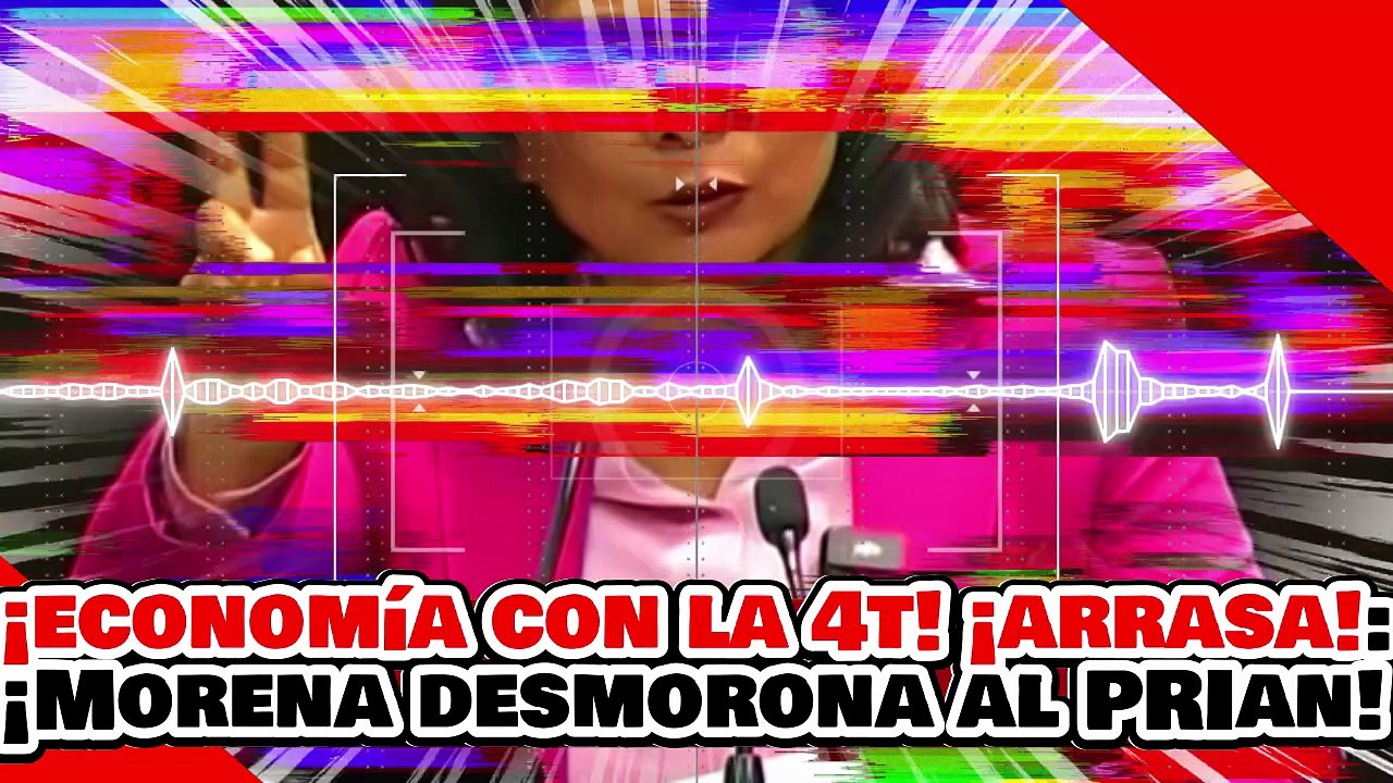🔥🚨¡LA ECONOMÍA CON LA 4T! ¡ARRASA! ¡MORENA DESMORONA al Narko-PRI con DATOS DUROS DESTRUCTORES!