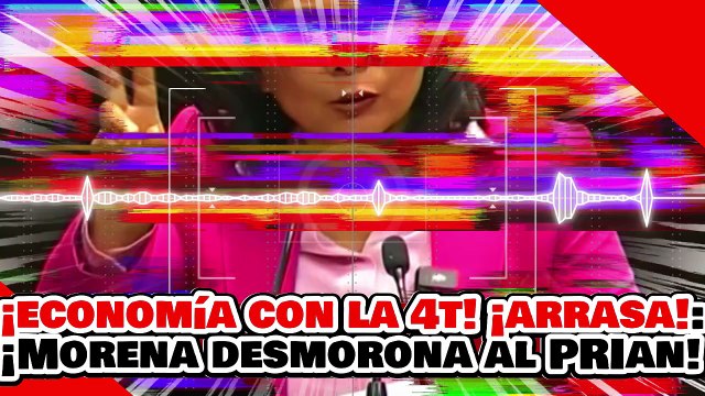🔥🚨¡LA ECONOMÍA CON LA 4T! ¡ARRASA! ¡MORENA DESMORONA al Narko-PRI con DATOS DUROS DESTRUCTORES!