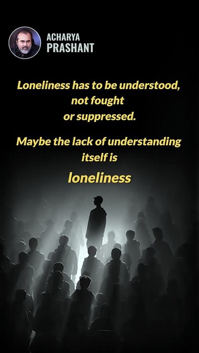 Loneliness __ Acharya Prashant