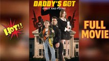 🔥🔥🔥🔥Daddy s Got Girls And Guns [Full Movie]