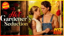 Hot Gardener's Seduction | Full Movie HD - Best Drama ShortFilms Hot Romance Love