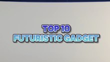TOP 10 Futuristic gadgets in 2026 !