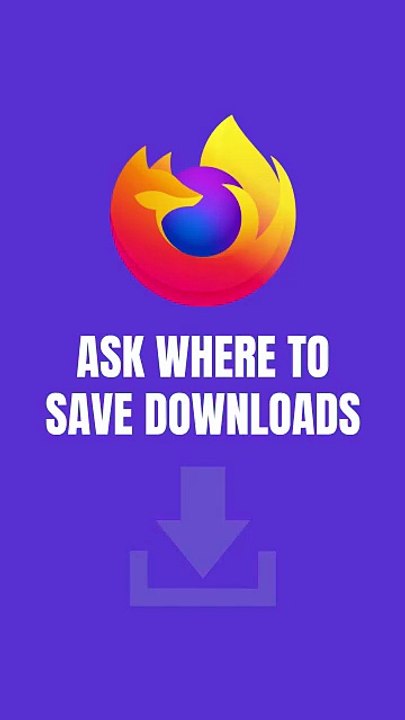 How to make Firefox ask where to save downloads