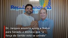 Dr. Jarques anuncia apoio a Nabor para Senado e destaca que ”a força do Sertão está se unindo”