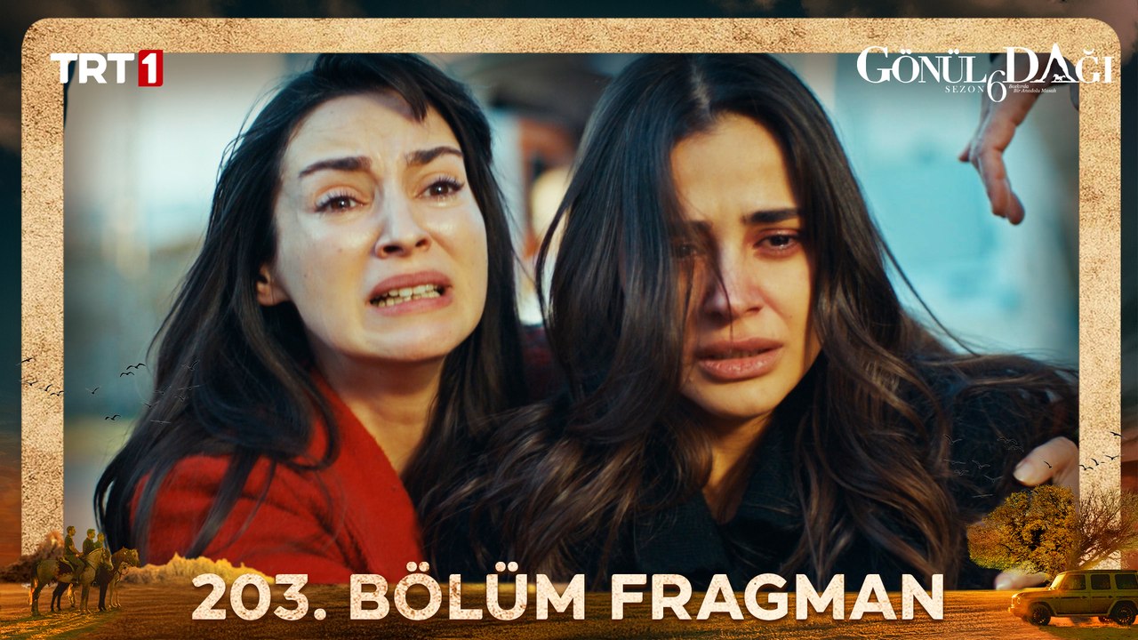 Gönül Dağı 203. Bölüm Fragmanı