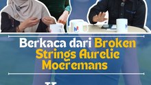 Berkaca dari Broken Strings Aurelie Moeremans 'Kenapa Masih Bertahan?!?"