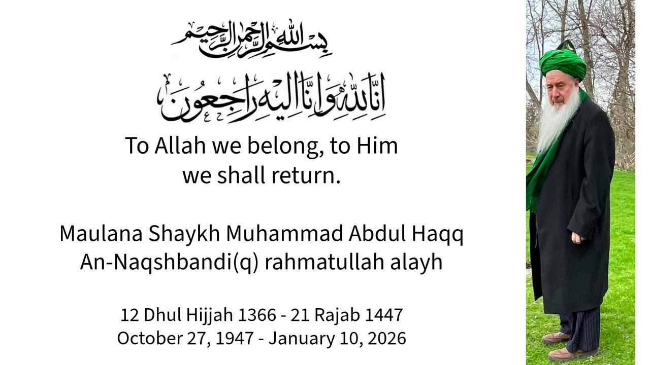 Inna lil'Lahi wa Inna ilayhi Rajioun - Maulana Shaykh Abdul Haqq(q) Tribute