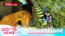 Kambing as furbaby?!; Lalaki, nag-propose sa ibabaw ng hanging bridge?! (Full Episode) | Good News