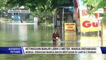 Banjir 2 Meter Masih Rendam Permukiman Warga di Tangerang | KOMPAS PETANG