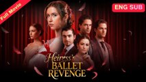 Heiress's Ballet Revenge (FULL VERSION)  2025 💞 PURE