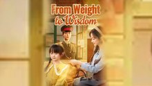 From Weight to Wisdom Chinese Drama