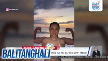 Ilang Kapuso stars, hooked na rin sa "Big Guy" trend | Balitanghali