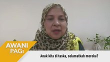 AWANI Pagi: Anak kita di taska, selamatkah mereka?