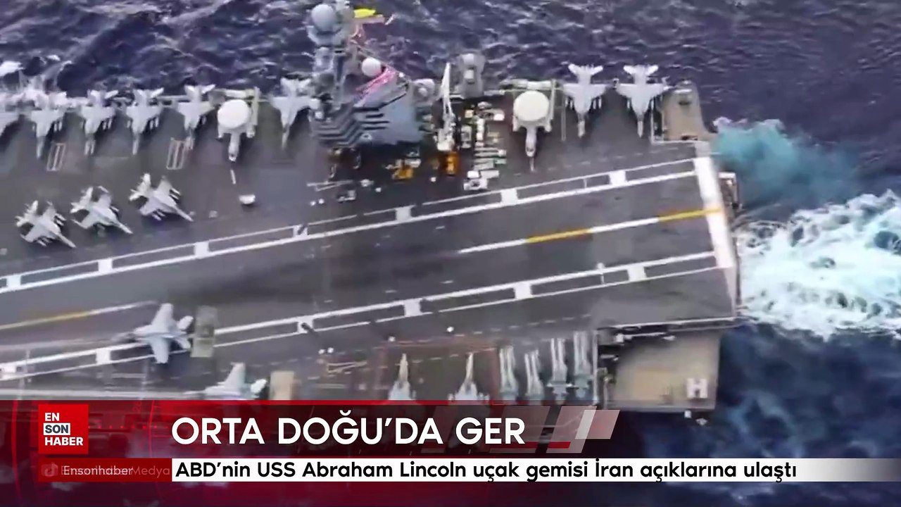 ABD'nin USS Abraham Lincoln uçak gemisi İran açıklarına ulaştı