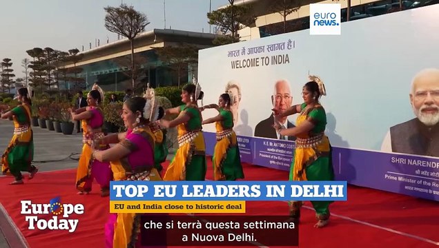 Europe Today: inizia il vertice Ue-India, si concluderà con un accordo commerciale?
