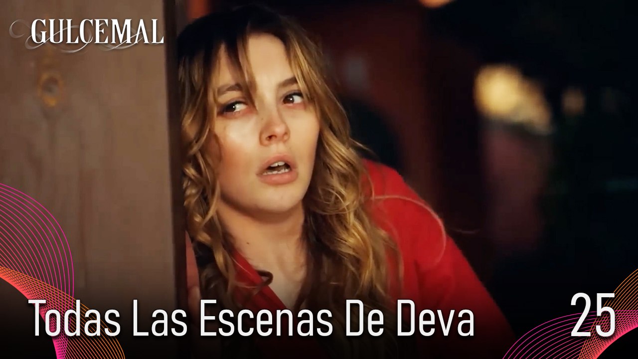Todas Las Escenas De Deva 25 - Gulcemal