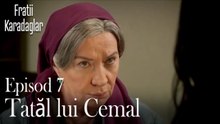 Tatăl lui Cemal-Fratii Episod 7