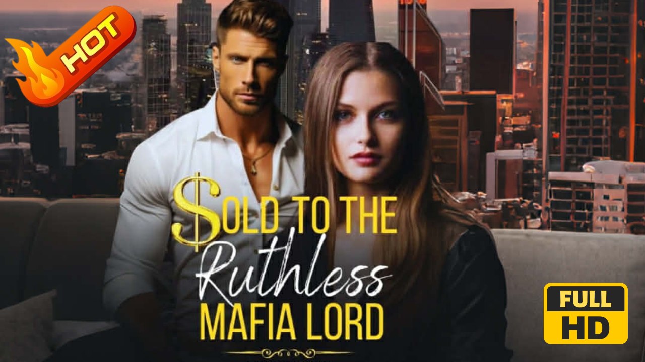 Sold To The Ruthless Mifia Boss | Full Movie HD - SweetRomance Love Drama ShortFilms Hot Romantic