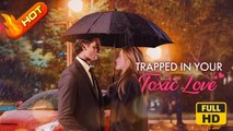 Trapped in Your Toxic Love | Full Movie HD - Romance Toxic Romance Mafia Dark Intimate Romantic Shocking Steamy Suspenseful Violent USA Mansion Pool Wedding Contemporary All Ages Crime Lord Damsel Contract Lovers Enemies to Lovers Meet Again