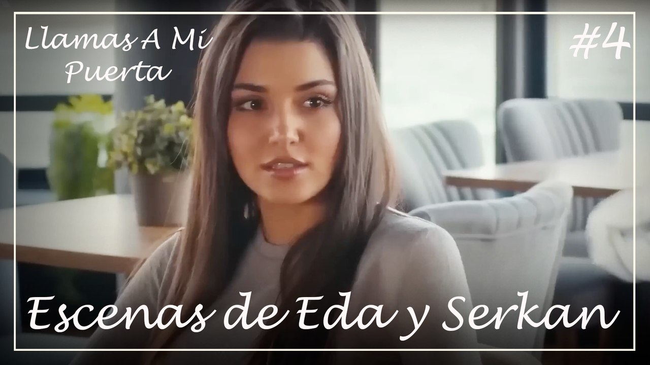 Escenas de Eda y Serkan #4 - Llamas A Mi Puerta