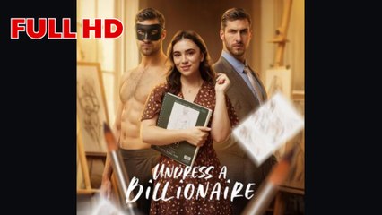 Undress a Billionaire #FullMovie