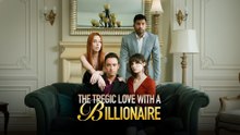 The Tragic Love with a Billionaire Full Movie - 2026