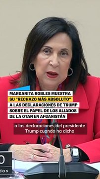Margarita Robles muestra su rechazo más absoluto a las palabras de Trump sobre el papel de los aliados de la OTAN en Afganistán
