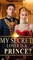 My Secret Lover is a Prince #FULL EPISODE #shortfilm