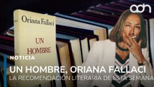 Un Hombre de Oriana Falaci, la recomendación literaria de esta semana