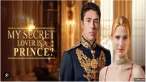 My Secret Lover is a Prince Full Movies English Sub