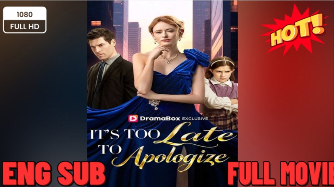 It's Too Late To Apologize ENGLISHSUB #fullmovie