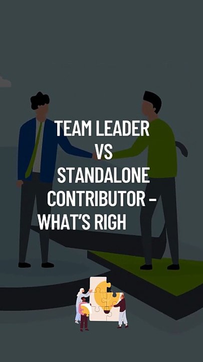Team Leader vs Standalone Contributor – What’s Right for You_