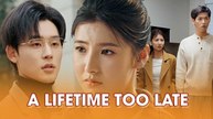 A Lifetime Too Late Full Movie [Eng Sub]