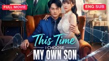 [Chinese] This Time I Choose My Own Son (EngSub)